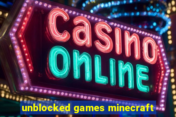 unblocked games minecraft